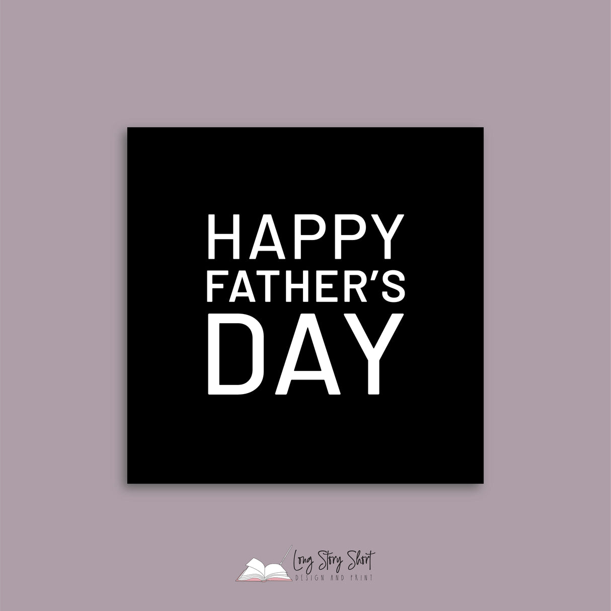 Happy Fathers Day Pack 4 (Black, White, Foil options)