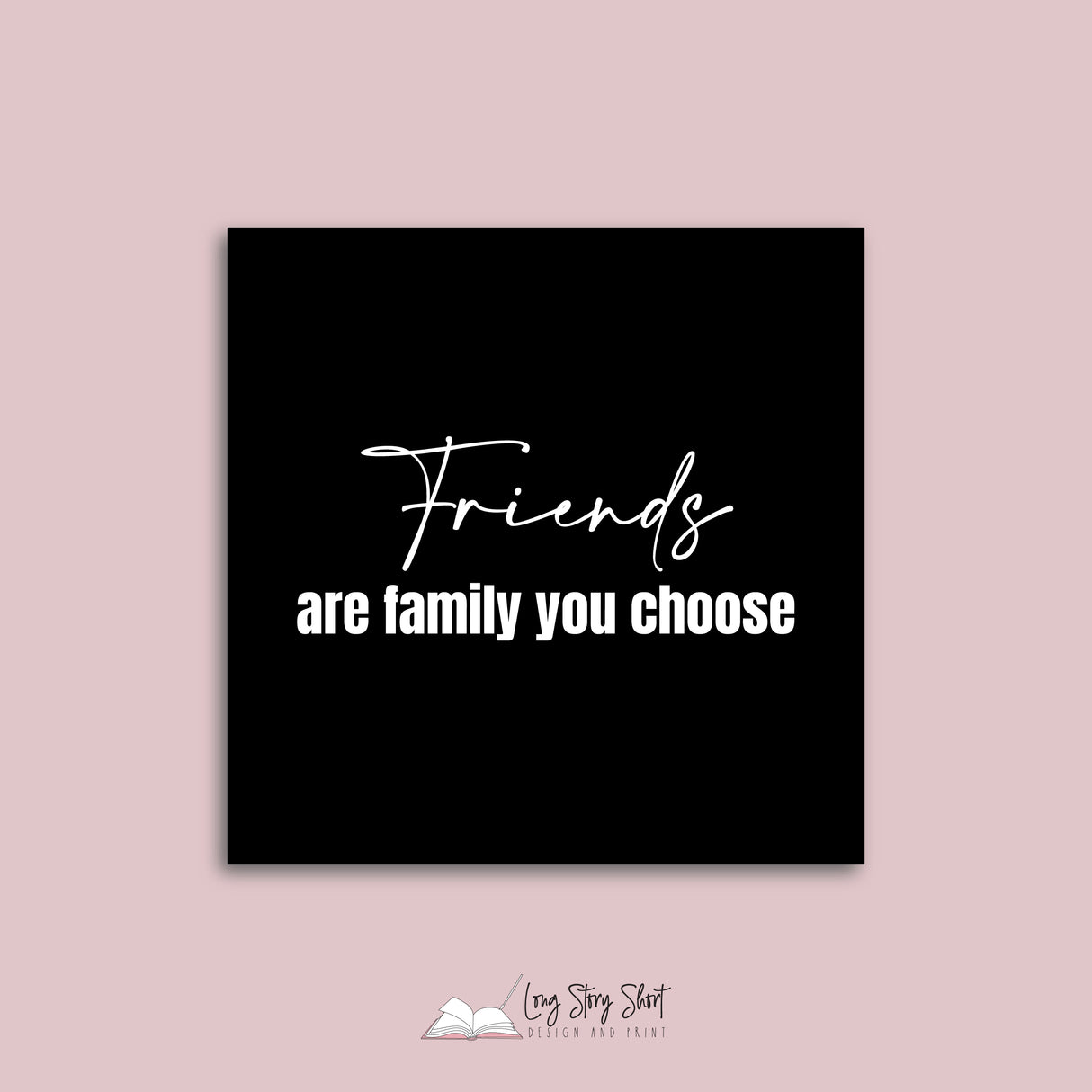 Friends are family you choose Vinyl Label Pack (Black, White, Foil options)