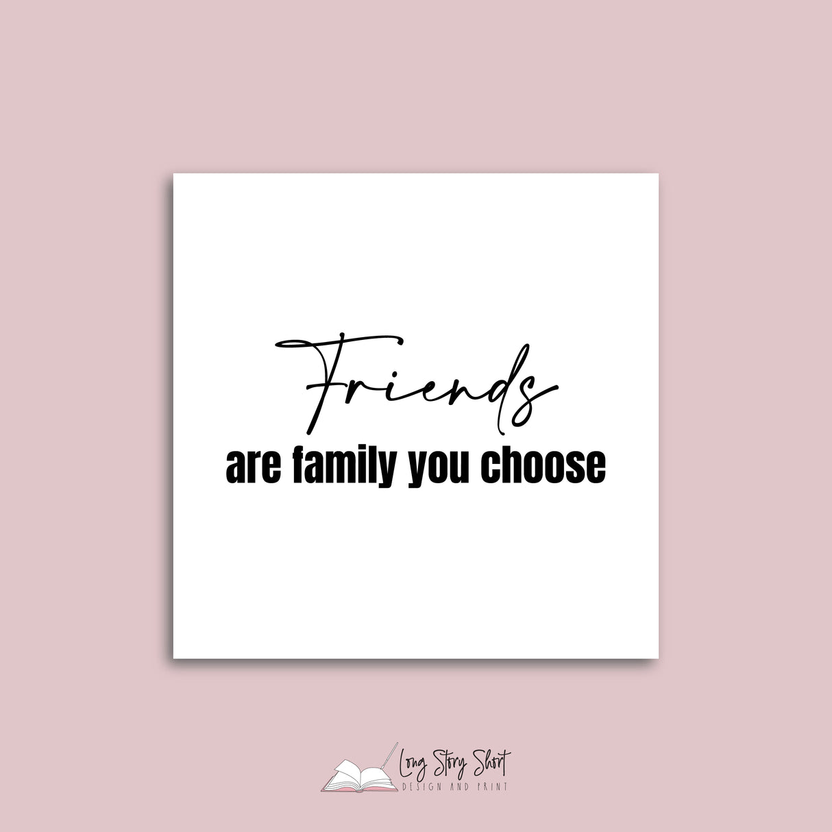 Friends are family you choose Vinyl Label Pack (Black, White, Foil options)