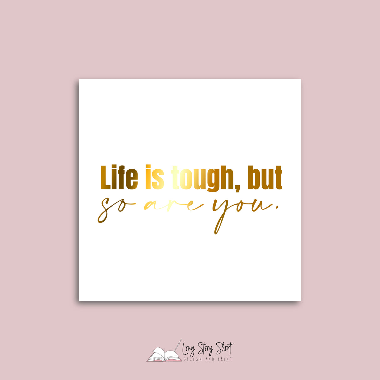 Life is tough so are you Vinyl Label Pack (Black, White, Foil options)
