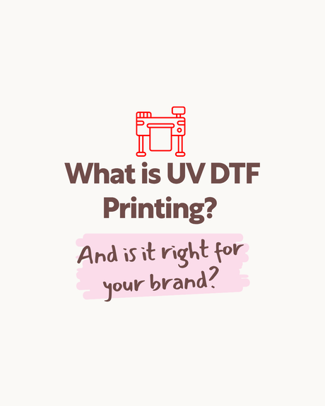 What is UV DTF Printing? And is it right for your brand?