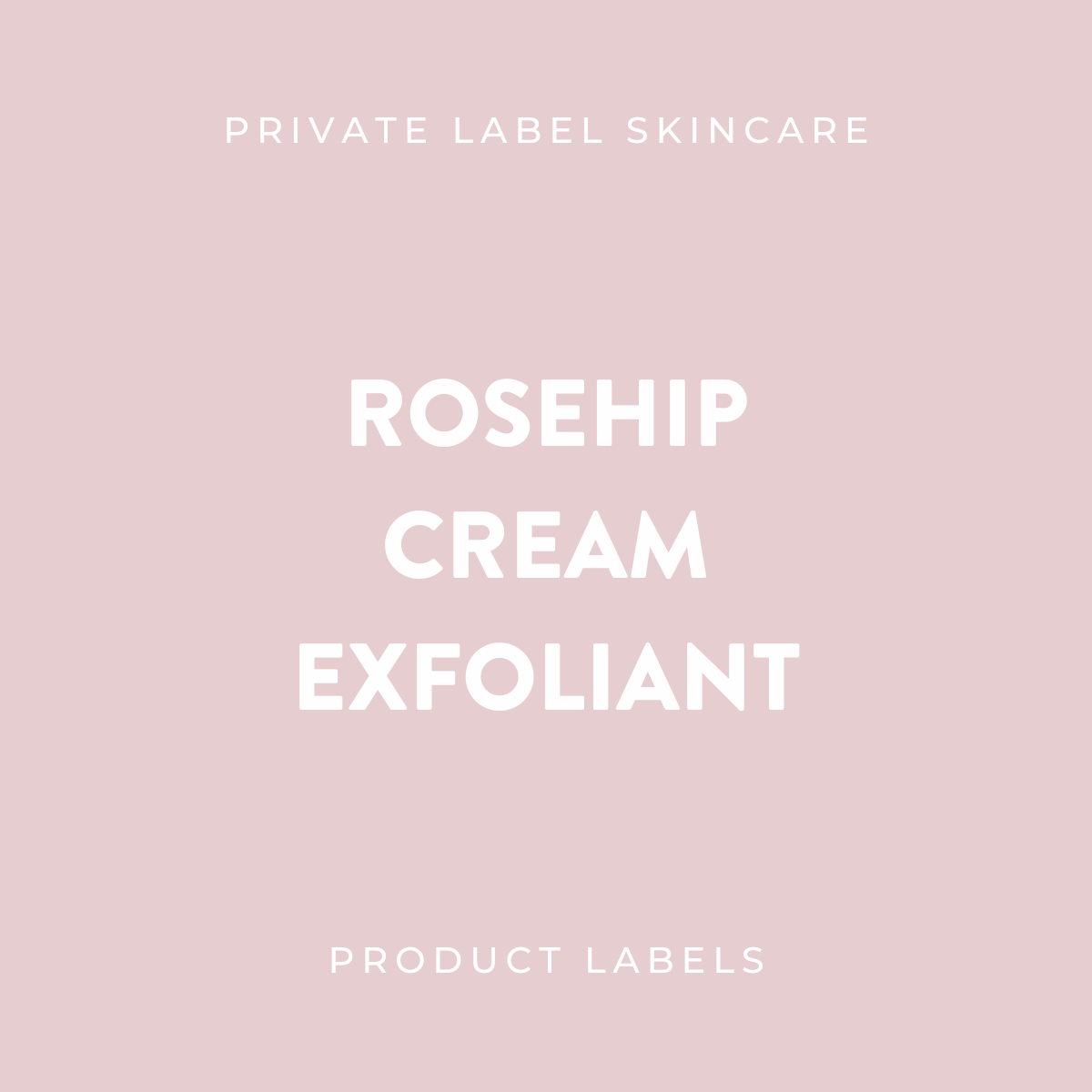 Rosehip Cream Exfoliant Product Labels (x 20 labels)