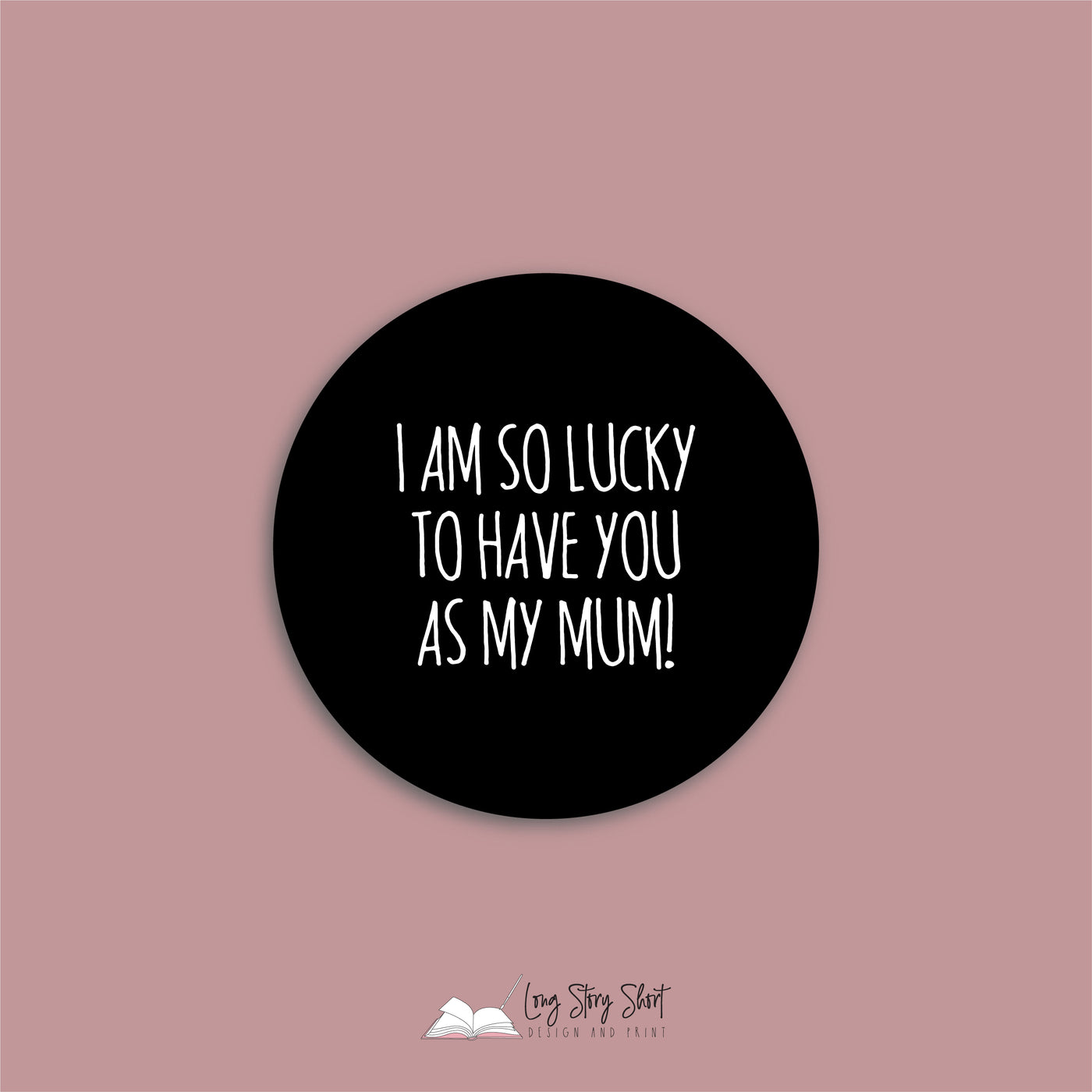 I am so lucky to have you as my mum Round Vinyl Label Pack