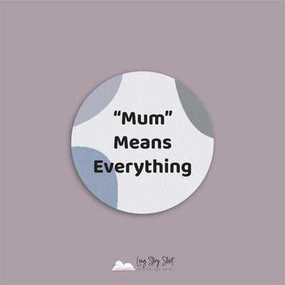 Mum means everything Round Vinyl Label Pack