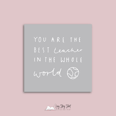You are the best teacher in the whole world Teacher Appreciation Vinyl Label Pack