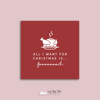 All I want for Christmas is food Red Vinyl Label Pack Square Matte/Gloss