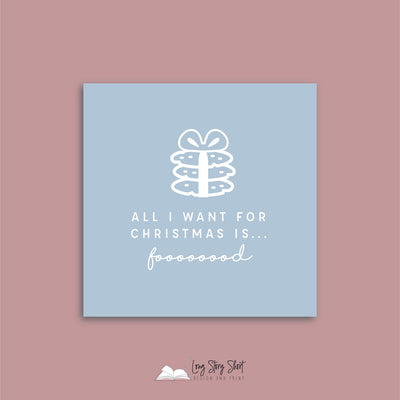 All I want for Christmas is food Blue Vinyl Label Pack Square Matte/Gloss
