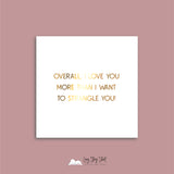 Overall, I love you more than I want to strangle you Vinyl Label Pack