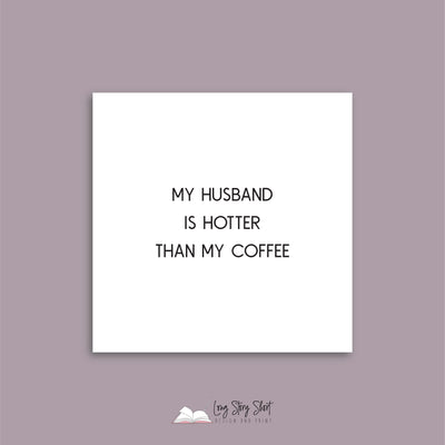 My husband is hotter than my coffee Vinyl Label Pack