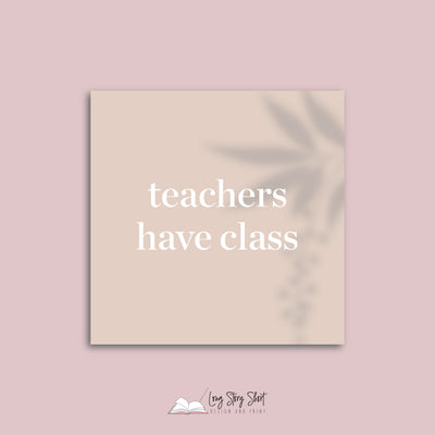 Teachers have class Square Vinyl Label Pack Matte/Gloss