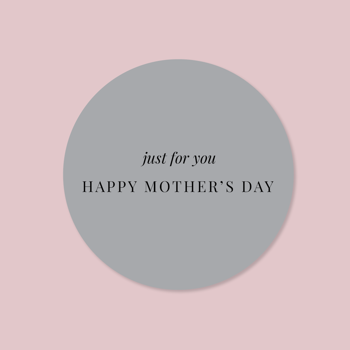 Minimalist Collection Mothers Day - DESIGN ONE -  ROUND - FOIL