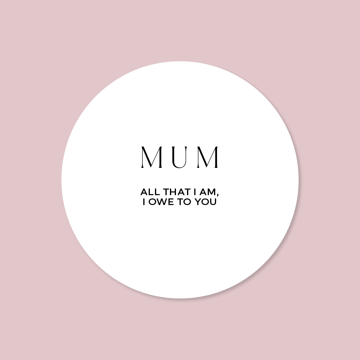 Minimalist Collection Mothers Day - DESIGN THREE -  ROUND - FOIL