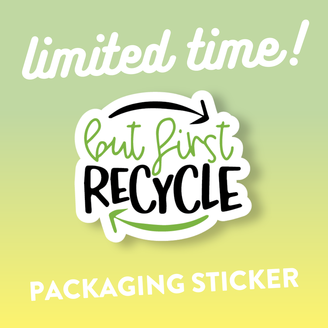 'But First, Recycle' Packaging Labels (Eco Matte Vinyl)