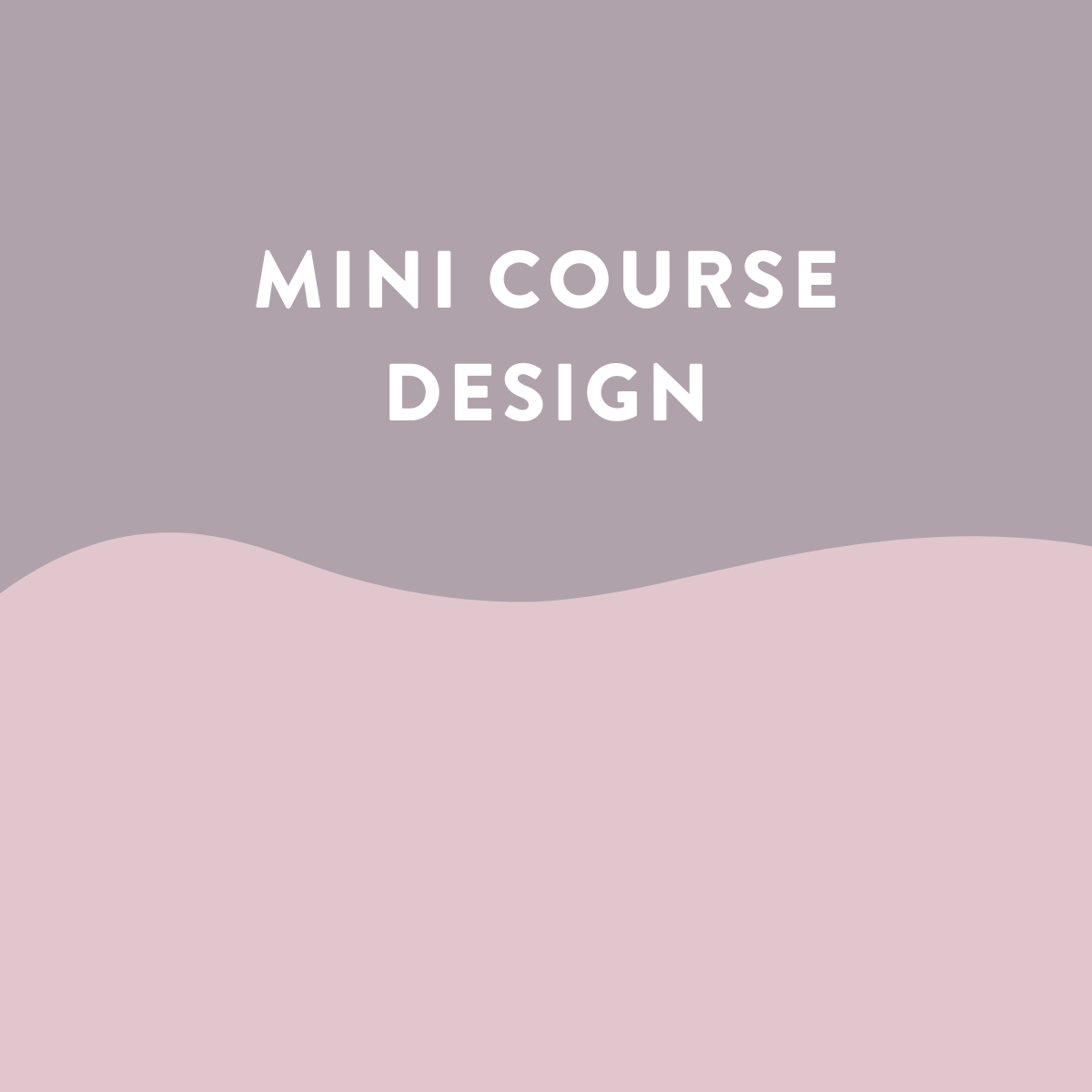 Mini Course Design